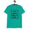 Jade color t-shirt with the phrase 'I'm so mentally stable, it's insane' printed on the front.