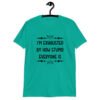 Jade color t-shirt with the text 'I'm exhausted by how stupid everyone is' printed on the front.