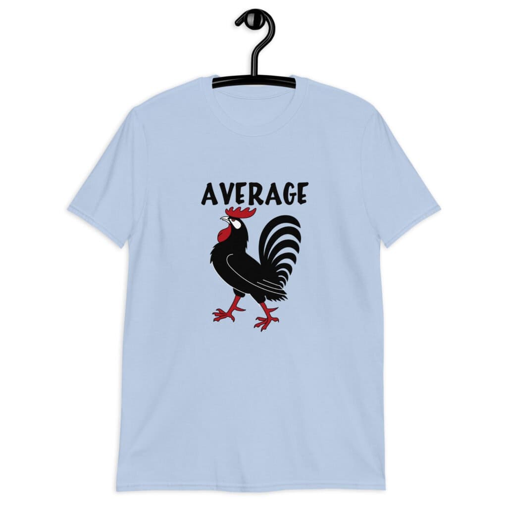 Light blue average cock t-shirt with image of a rooster and the word 'Average' printed on the front of the shirt.