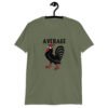 Military green average cock t-shirt with image of a rooster and the word 'Average' printed on the front of the shirt.