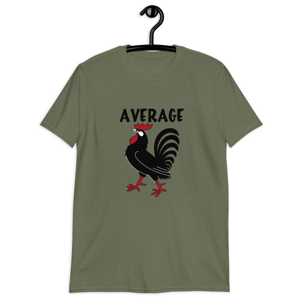 Military green average cock t-shirt with image of a rooster and the word 'Average' printed on the front of the shirt.