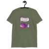 Military green t-shirt that has image of a purple anal plug with a smile face. There is a speech bubble above with the words 'Don't forget to stretch'. The graphics are printed on the front of the shirt.