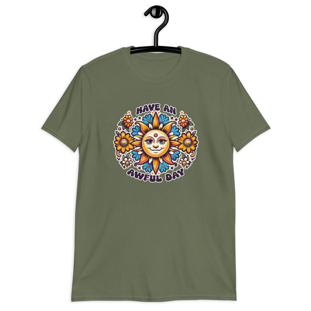 Military green t-shirt with a sun graphic and the text 'Have an awful day' printed on the front.