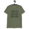 Military green t-shirt with the text 'I'm really not funny. I'm just mean & people think I'm joking' printed on the front.