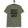 Military green t-shirt with the text 'Socially awkward weirdo' printed on the front.