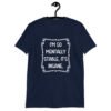 Navy blue t-shirt with the phrase 'I'm so mentally stable, it's insane' printed on the front.