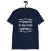 Navy blue t-shirt with the text 'I'm exhausted by how stupid everyone is' printed on the front.