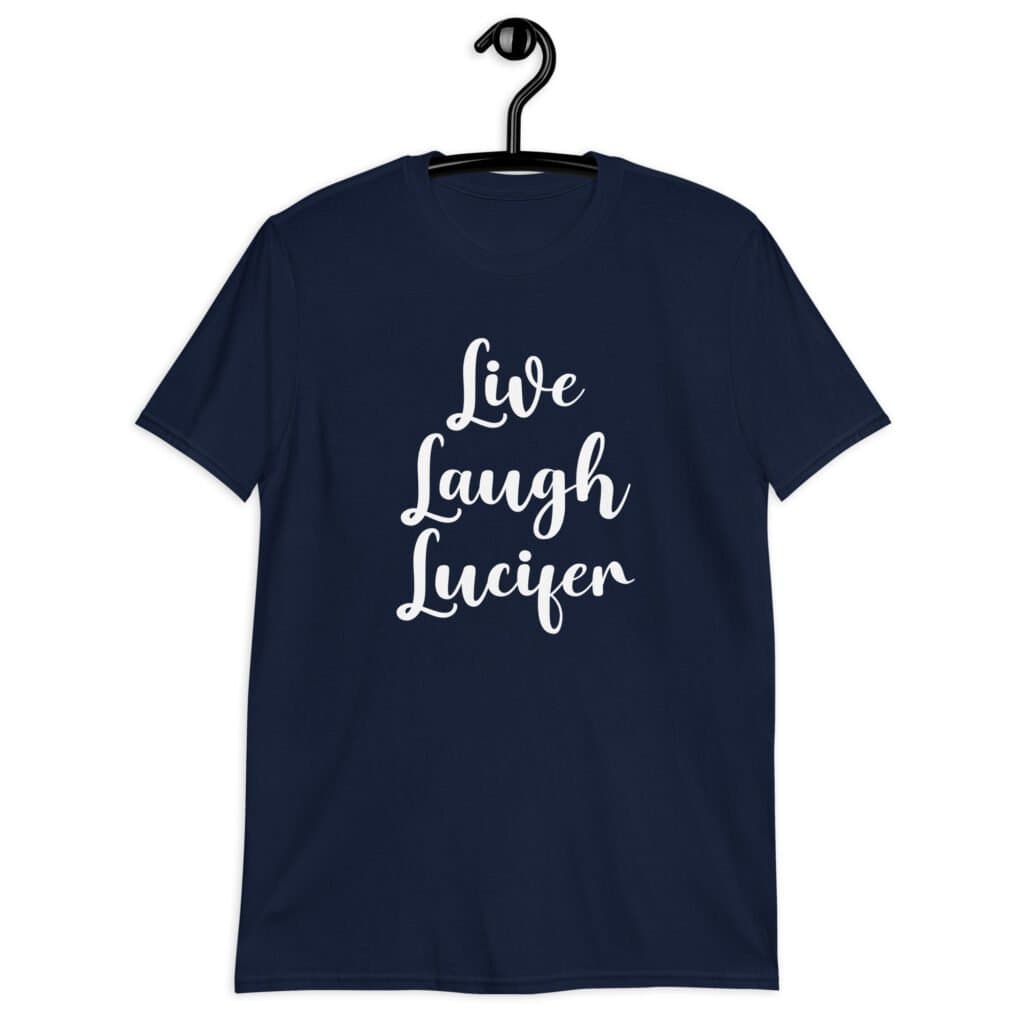 Navy blue t-shirt with the parody phrase 'Live, Laugh, Lucifer' printed on the front.