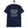 Navy blue t-shirt with the text 'Everything happens for a reason. Sometimes the reason is you're stupid and make bad decisions' printed on the front.