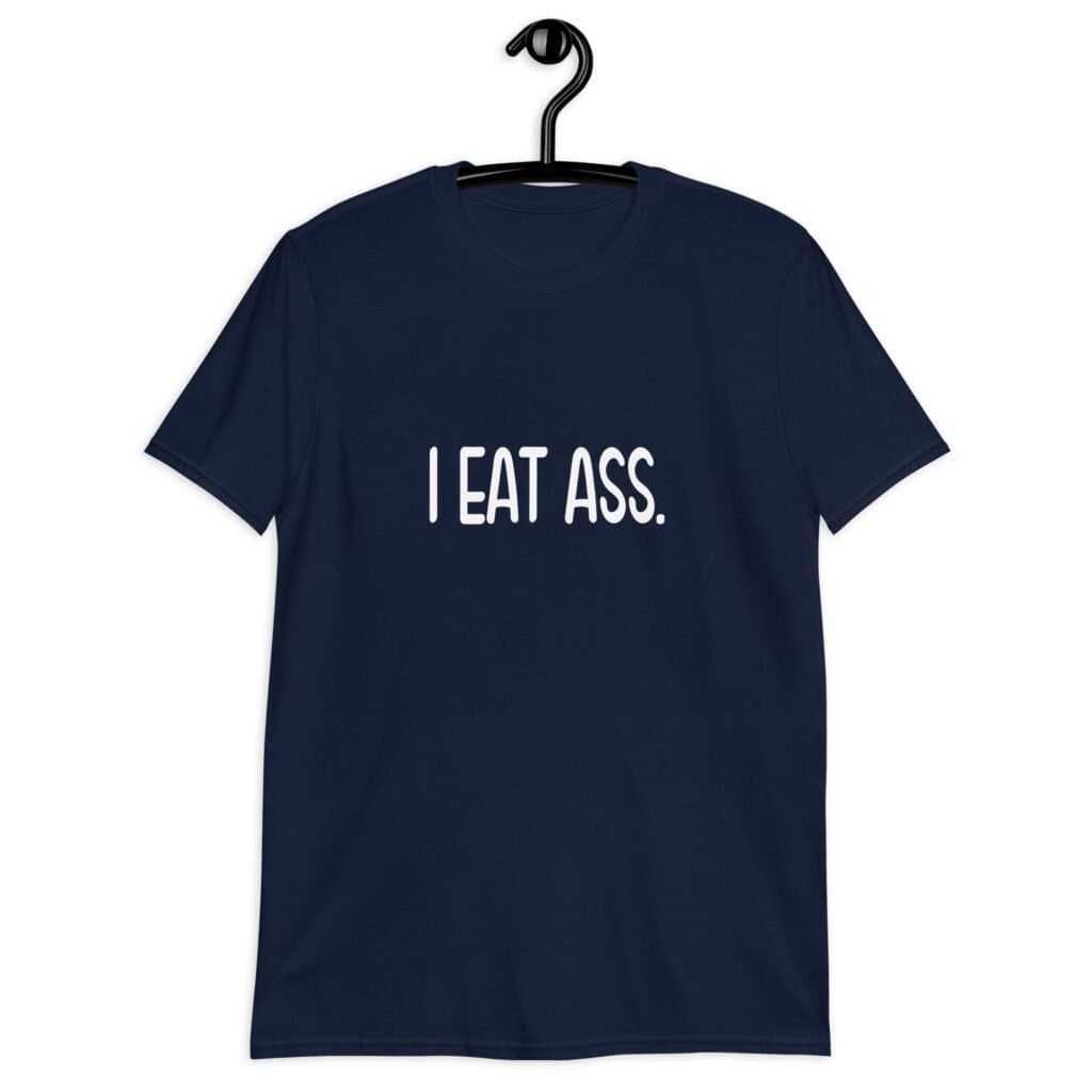 Navy blue t-shirt with the text 'I eat ass' printed on the front.