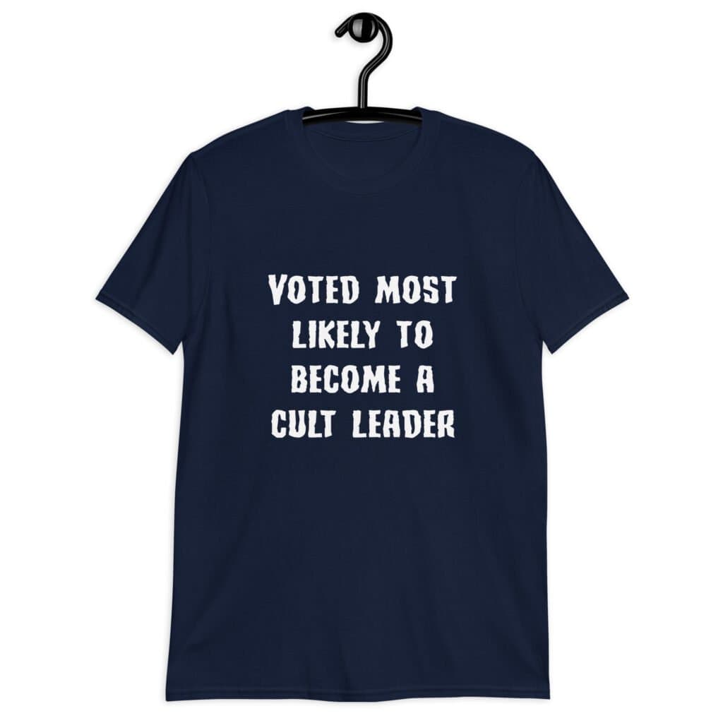 Navy blue t-shirt with the text 'Voted most likely to become a cult leader' printed on the front.