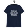 Navy blue t-shirt with the text 'Today I am going to give it my some.' printed on the front.