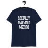 Navy blue t-shirt with the text 'Socially awkward weirdo' printed on the front.