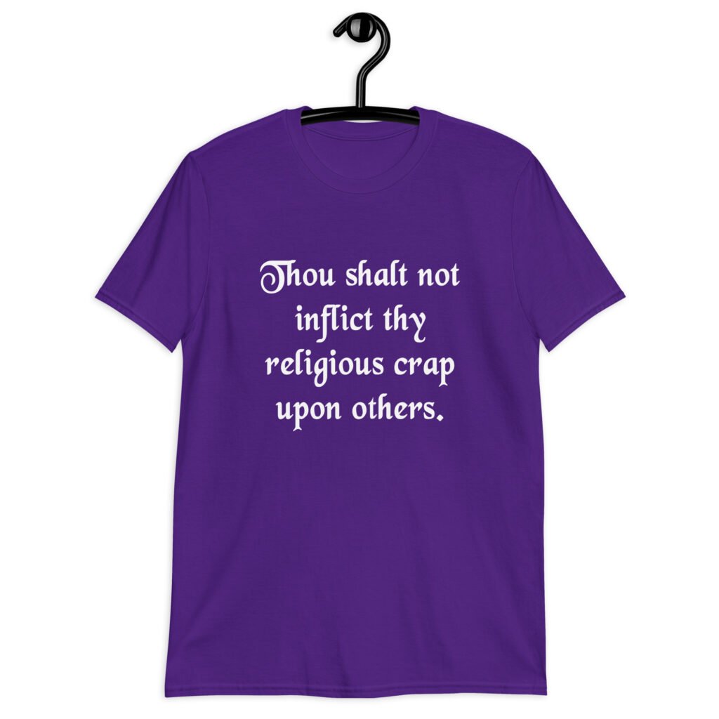 Purple biblical satire t-shirt with the phrase 'Thou shalt not inflict thy religious crap upon others' printed on the front.