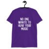 Purple t-shirt with the text 'No one wants to hear your music' printed on the front.