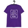 Purple t-shirt with the phrase 'I'm so mentally stable, it's insane' printed on the front.