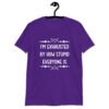 Purple t-shirt with the text 'I'm exhausted by how stupid everyone is' printed on the front.