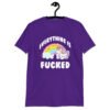 Purple t-shirt with a graphic of a kawaii style unicorn and a pastel rainbow with the text 'Everything is fucked' printed on the front.
