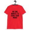 Red t-shirt with the text 'No one wants to hear your music' printed on the front.
