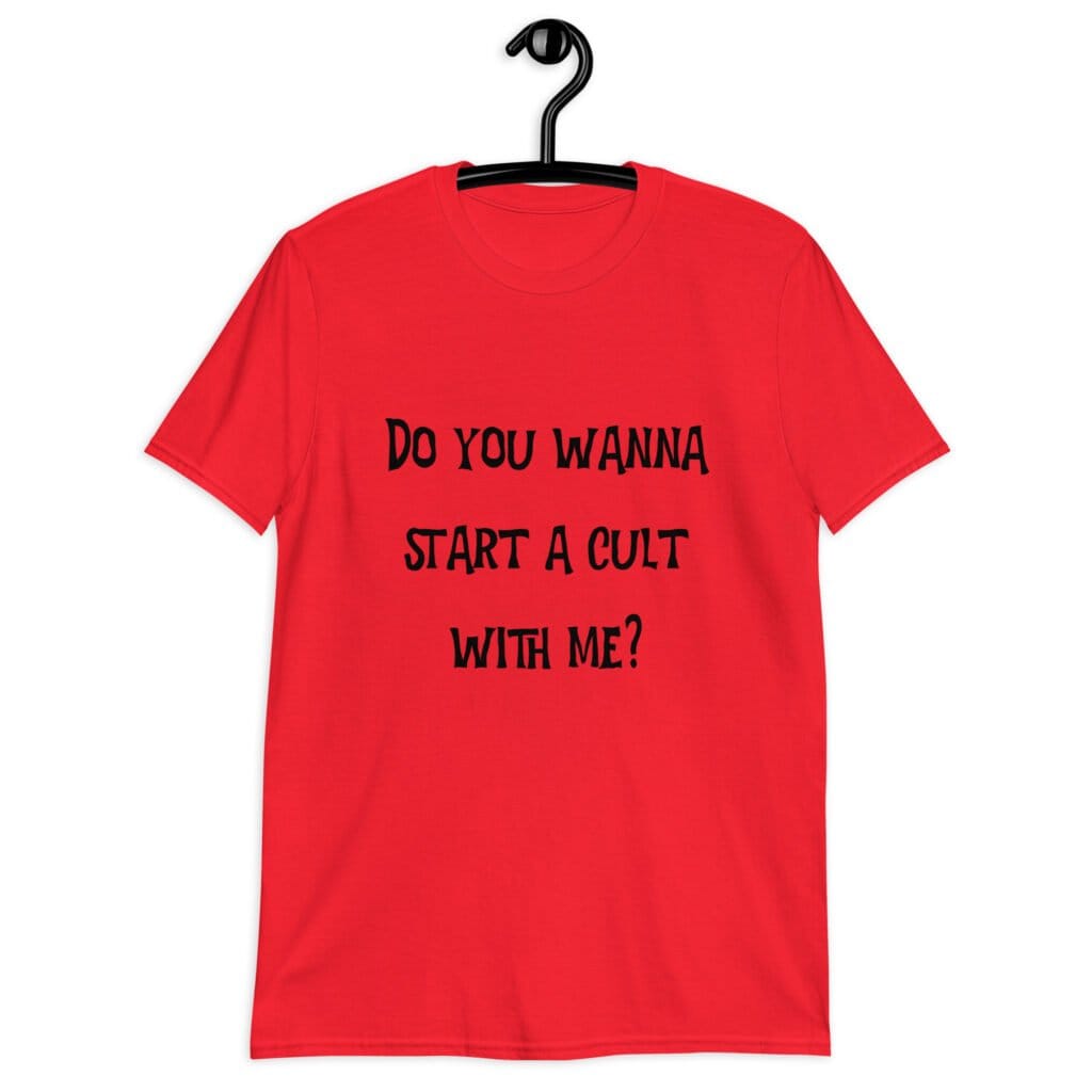 Red t-shirt with the text 'Do you wanna start a cult with me' printed on the front.