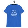Royal blue t-shirt with the text 'This is my second rodeo.' printed on the front.