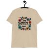 Sand color t-shirt with a multi color floral wreath design printed on the front. The words 'One mental breakdown later...' are printed in the center of the wreath.