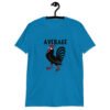 Sapphire blue average cock t-shirt with image of a rooster and the word 'Average' printed on the front of the shirt.