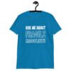Sapphire blue t-shirt with the text 'Ask me about fragile masculinity' printed on the front.