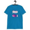 Sapphire blue t-shirt that has image of a purple anal plug with a smile face. There is a speech bubble above with the words 'Don't forget to stretch'. The graphics are printed on the front of the shirt.