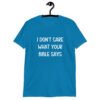 Sapphire blue t-shirt with the text 'I don't care what your bible says' printed on the front.