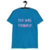 Sapphire blue t-shirt with the text 'Eve was framed' printed on the front in pink.