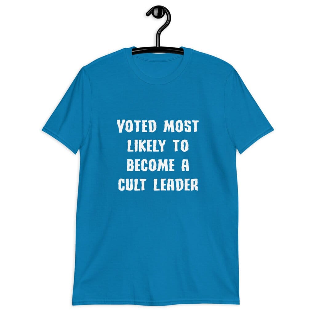 Sapphire blue t-shirt with the text 'Voted most likely to become a cult leader' printed on the front.