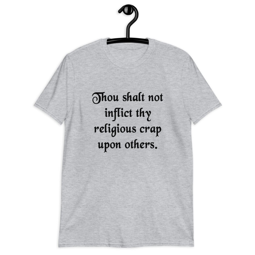 Sport grey biblical satire t-shirt with the phrase 'Thou shalt not inflict thy religious crap upon others' printed on the front.