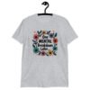 Sport grey t-shirt with a multi color floral wreath design printed on the front. The words 'One mental breakdown later...' are printed in the center of the wreath.
