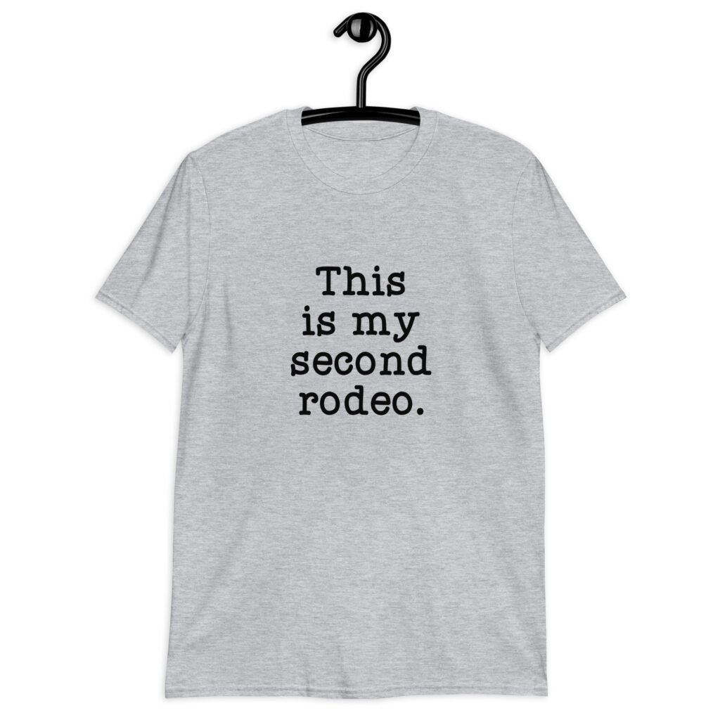 Sport grey t-shirt with the text 'This is my second rodeo.' printed on the front.