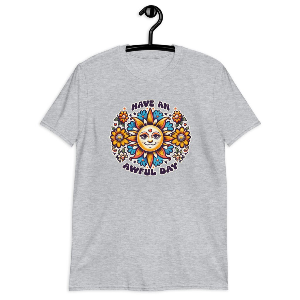 Sport grey t-shirt with a sun graphic and the text 'Have an awful day' printed on the front.