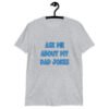 Sport grey t-shirt with the text 'Ask me about my Dad jokes' printed on the front.