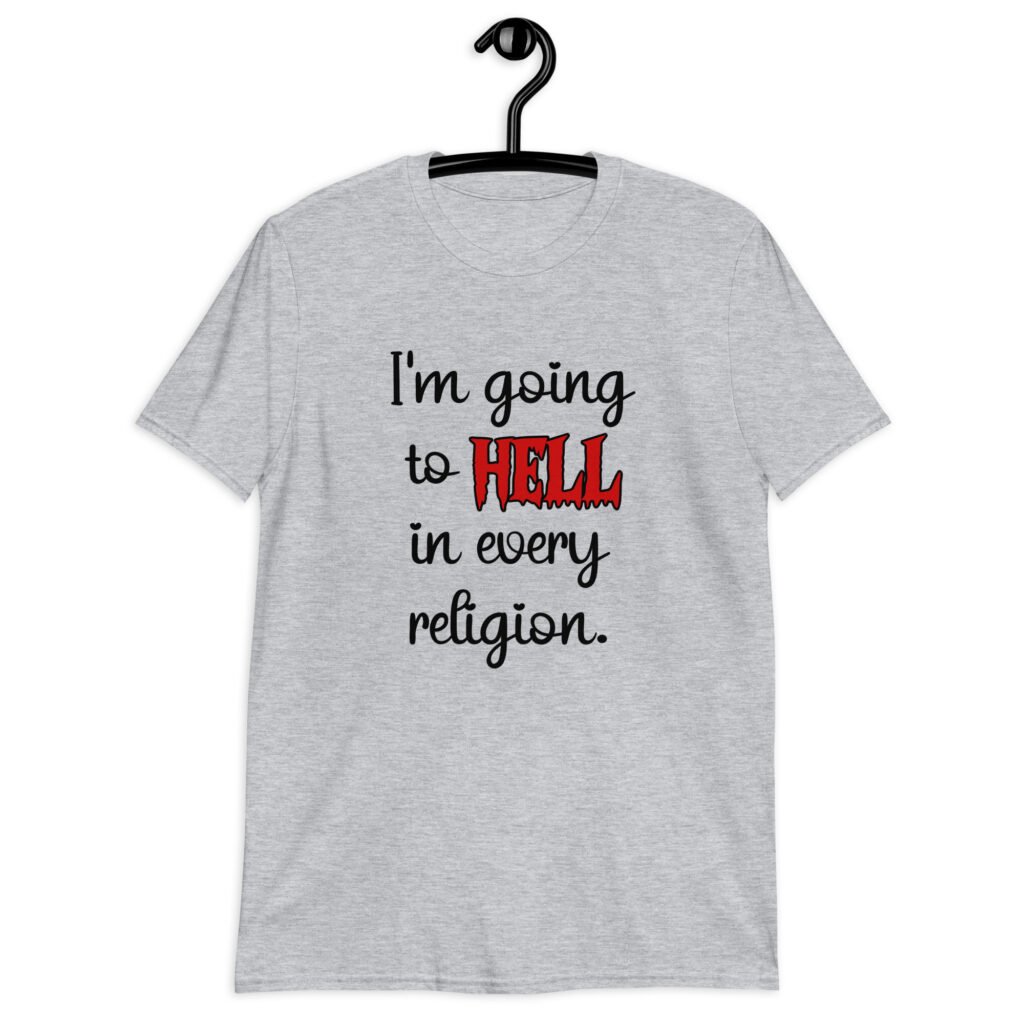 Sport grey t-shirt with the text 'I'm going to hell in every religion' printed on the front.