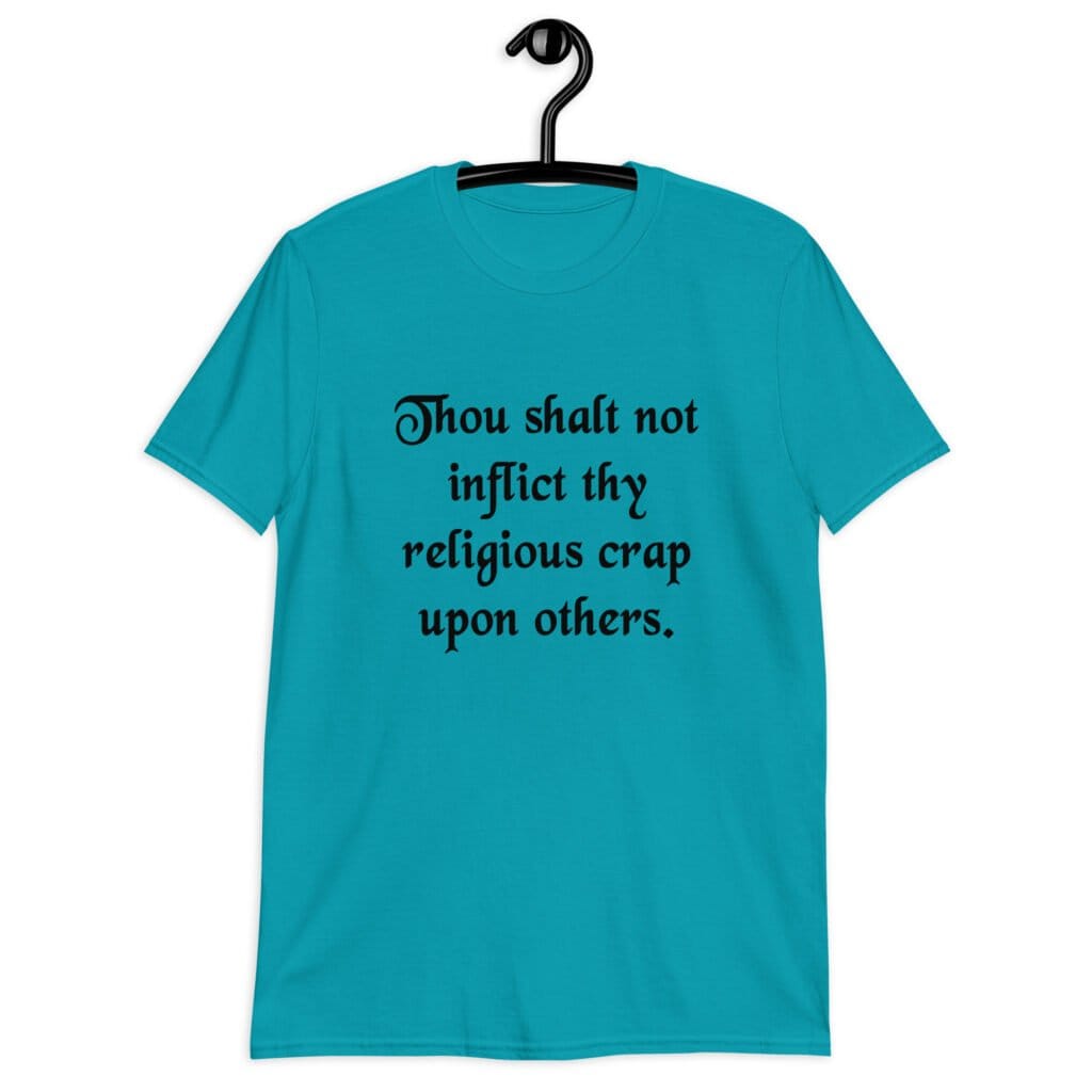 Tropical blue biblical satire t-shirt with the phrase 'Thou shalt not inflict thy religious crap upon others' printed on the front.