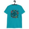 Tropical blue t-shirt with a multi color floral wreath design printed on the front. The words 'One mental breakdown later...' are printed in the center of the wreath.