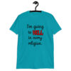 Tropical blue t-shirt with the text 'I'm going to hell in every religion' printed on the front.