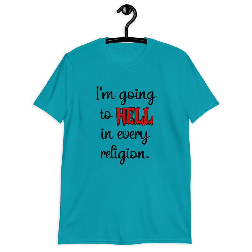 Tropical blue t-shirt with the text 'I'm going to hell in every religion' printed on the front.