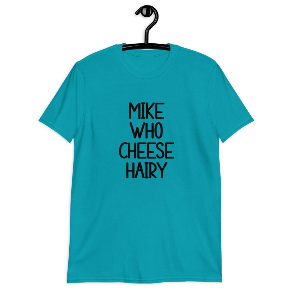 Tropical blue t-shirt with the text 'Mike who cheese hairy' printed on the front.