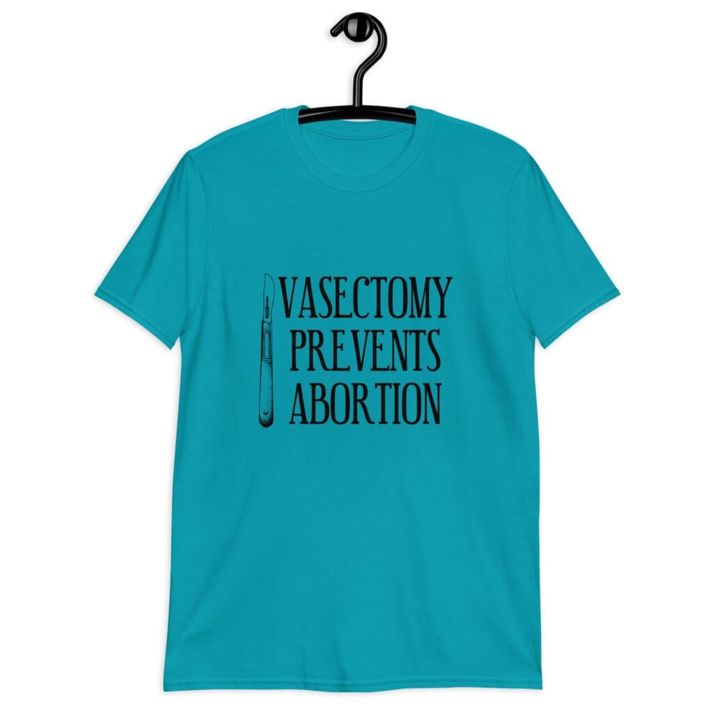 Tropical blue t-shirt that has an image of a surgical scalpel and the phrase 'Vasectomy prevents abortion' printed on the front.