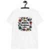 White t-shirt with a multi color floral wreath design printed on the front. The words 'One mental breakdown later...' are printed in the center of the wreath.