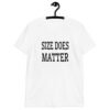 White t-shirt with the text 'Size does matter' printed on the front.