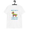 White t-shirt with an image of a colorful donkey pinata with the words 'Worst part is I kind of like getting beat' printed on the front.