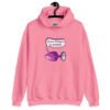 Azalea pink hoodie sweatshirt that has image of a purple anal plug with a smile face with a speech bubble above with the words 'Don't forget to stretch'. The graphics are printed on the front of the hoodie.