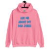 Azalea pink hoodie sweatshirt with the text 'Ask me about my Dad jokes' printed on the front.