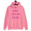 Azalea pink hoodie sweatshirt with the words 'Women don't owe you shit' printed on the front in pink.